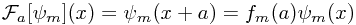 \mathcal{F}_a[\psi_m] (x) = \psi_m(x + a) = f_m(a)\psi_m(x)