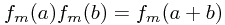 f_m(a) f_m(b) = f_m(a+b)