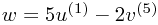 w = 5 u^{(1)} - 2 v^{(5)} w = 5 u^{(1)} - 2 v^{(5)}