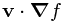 \mathbf{v} \cdot \boldsymbol\nabla f