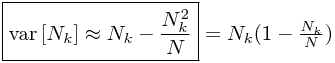 \boxed{\mathrm{var}\left[N_k\right]\approx N_k-\frac{N_k^2}{N}} = N_k(1-\frac{N_k}{N})