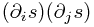 (\partial_i s)(\partial_j s)