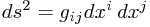 ds^2 = g_{ij}dx^i\,dx^j